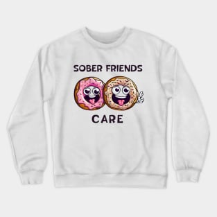 Sober Friends Donut Care Crewneck Sweatshirt